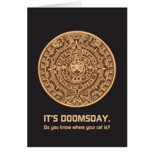 It's Doomsday. Do You Know Where Your Cat Is?