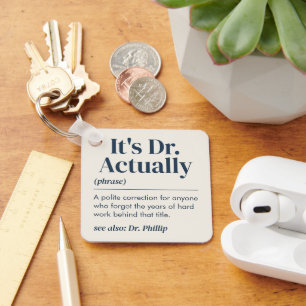 It's Dr. Actually Definition PhD Graduation Custom Key Ring