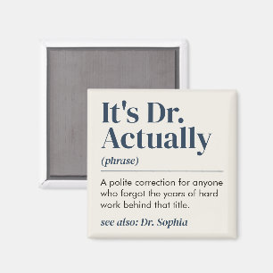 It's Dr. Actually Definition PhD Graduation Custom Magnet