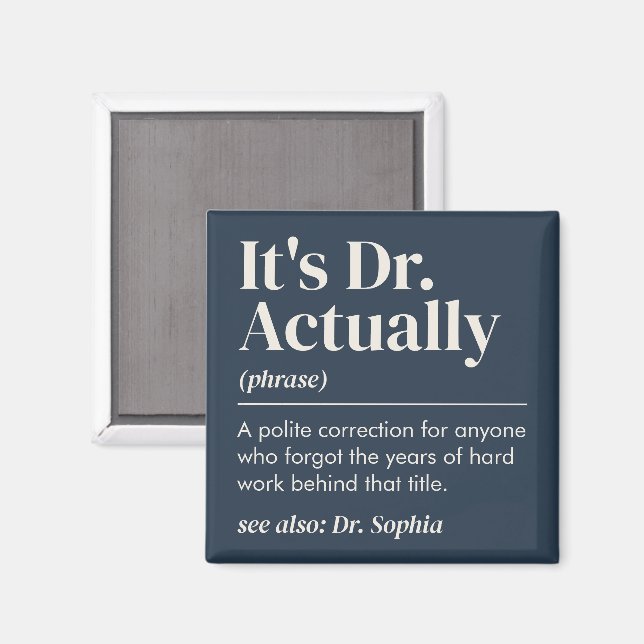 It's Dr. Actually Definition PhD Graduation Navy Magnet (Front/Back)