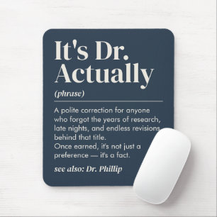 It's Dr. Actually Definition PhD Graduation Navy Mouse Mat