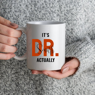 It's Dr Actually Doctor Graduation Phd Student Mug