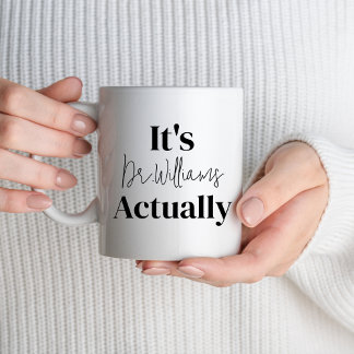 It's Dr Actually Doctor New Phd Student Doctorate Mug