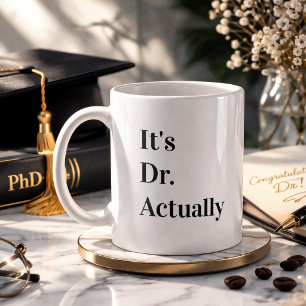 It's Dr Actually Phd Graduation Coffee Mug