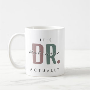 It's Dr. [Custom Name] Actually Coffee Mug