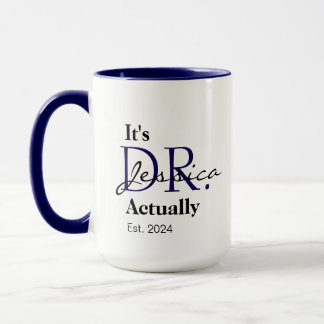 It's Dr. [Custom Name] Actually Est. Year Mug