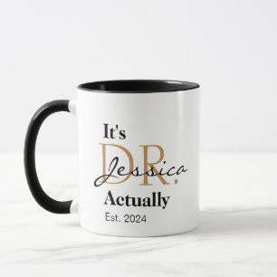 It's Dr. [Custom Name] Actually Est. Year Mug