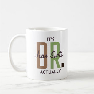 It's Dr. Personalize Actually Coffee Mug
