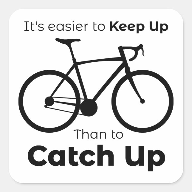 It's Easier To Keep Up Than To Catch Up Cycling Square Sticker (Front)