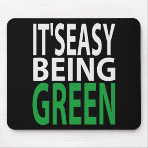 IT'S EASY BEING GREEN MOUSE MAT