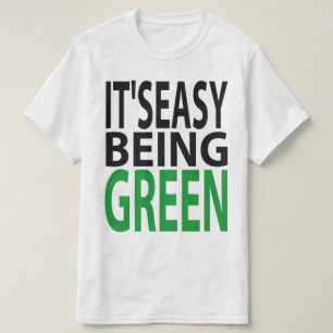 IT'S EASY BEING GREEN T-Shirt