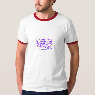 Its Easy To Surprise Me Cause Im Blind T-Shirt