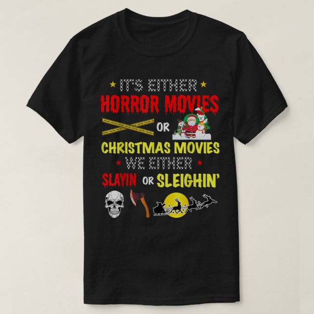 It's Either Horror Movies Or Christmas Movies T-Shirt (Design Front)