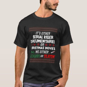 It'S Either Serial Er Docutaries Or Movies T-Shirt