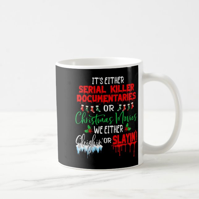 It's Either Serial Killer Doentaries Or Christmas  Coffee Mug (Right)