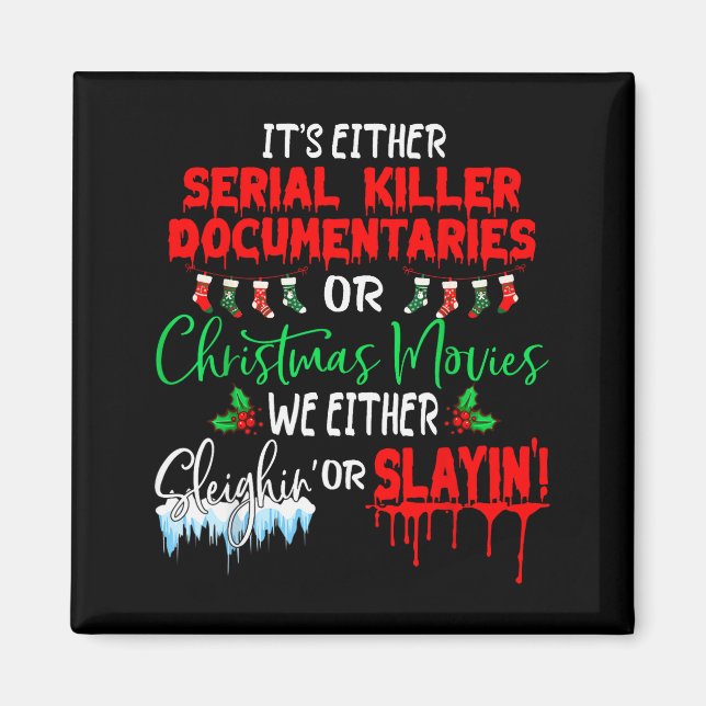 It's Either Serial Killer Doentaries Or Christmas  Magnet (Front)