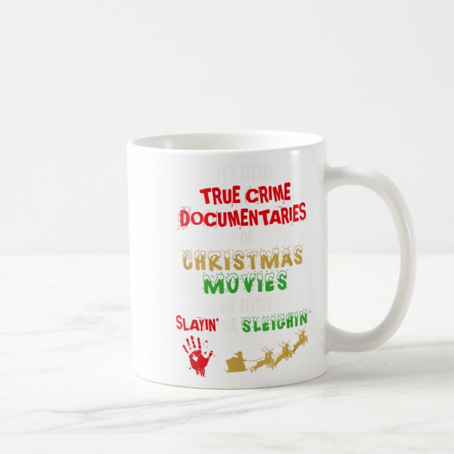 It's Either True Crime Doentaries Or Christmas Mov Coffee Mug (Right)