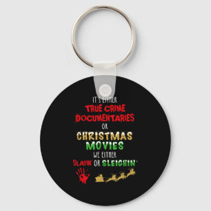 It's Either True Crime Doentaries Or Christmas Mov Key Ring