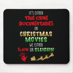 It's Either True Crime Doentaries Or Christmas Mov Mouse Mat