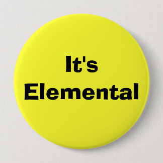 It's Elemental 10 Cm Round Badge