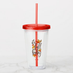It's Fall Baby Acrylic Tumbler
