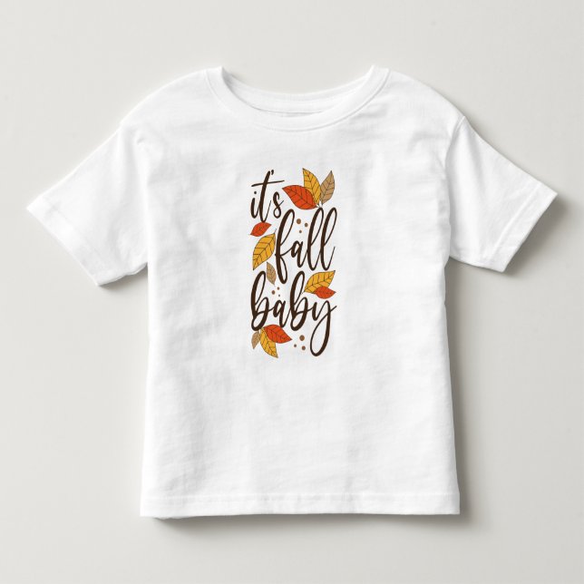 It's Fall Baby Toddler T-Shirt (Front)
