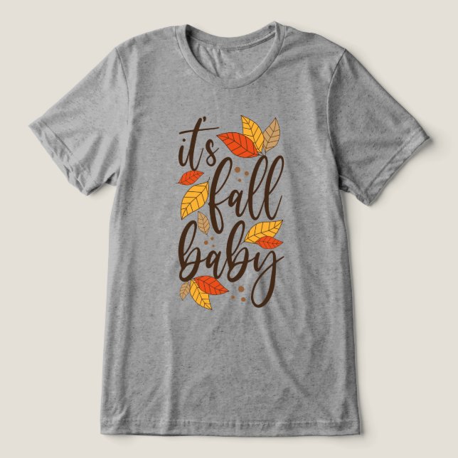 It's Fall Baby Tri-Blend Shirt (Design Front)