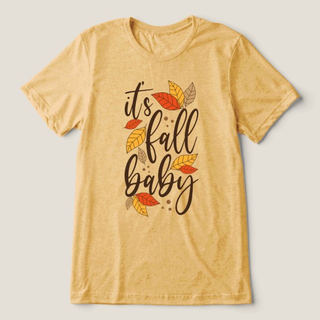 It's Fall Baby Tri-Blend Shirt (Design Front)
