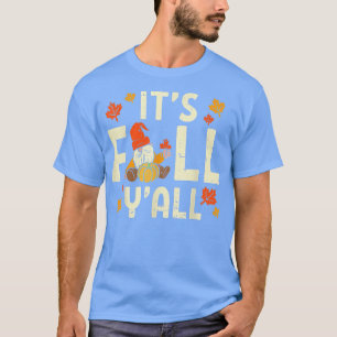 Its Fall Yall Gnome Pumpkin Halloween Thanksgiving T-Shirt