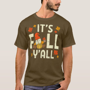 Its Fall Yall Gnome Pumpkin Halloween Thanksgiving T-Shirt
