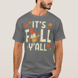 Its Fall Yall Gnome Pumpkin Halloween Thanksgiving T-Shirt