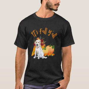It's Fall Y'all Labrador Retriever Retriever Thank T-Shirt