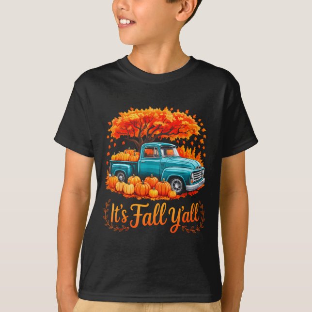 It's Fall Y'all Pumpkin Truck Autumn Thanksgiving  T-Shirt (Front)