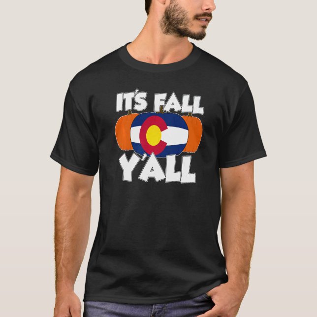 It's Fall Y'all Thanksgiving Pumpkin Colorado   T-Shirt (Front)