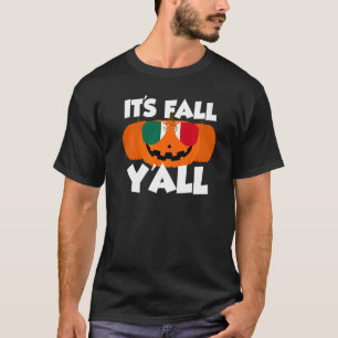It's Fall Y'all Thanksgiving Pumpkin Mexico Glasse T-Shirt