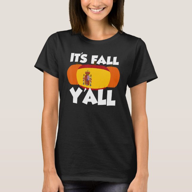 It's Fall Y'all Thanksgiving Pumpkin Spain 1 T-Shirt (Front)