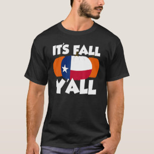 It's Fall Y'all Thanksgiving Pumpkin Texas 1 T-Shirt