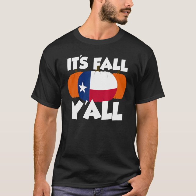 It's Fall Y'all Thanksgiving Pumpkin Texas 1 T-Shirt (Front)