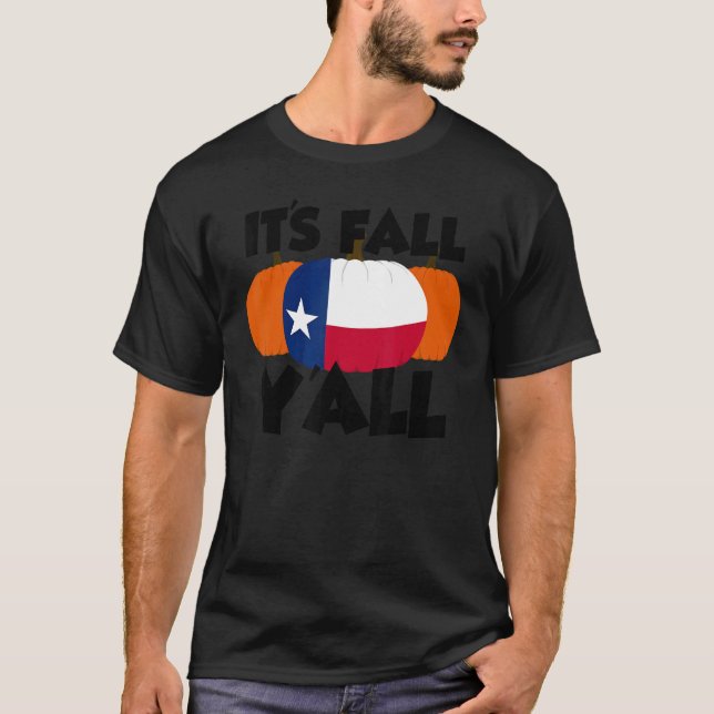 It's Fall Y'all Thanksgiving Pumpkin Texas 1 T-Shirt (Front)
