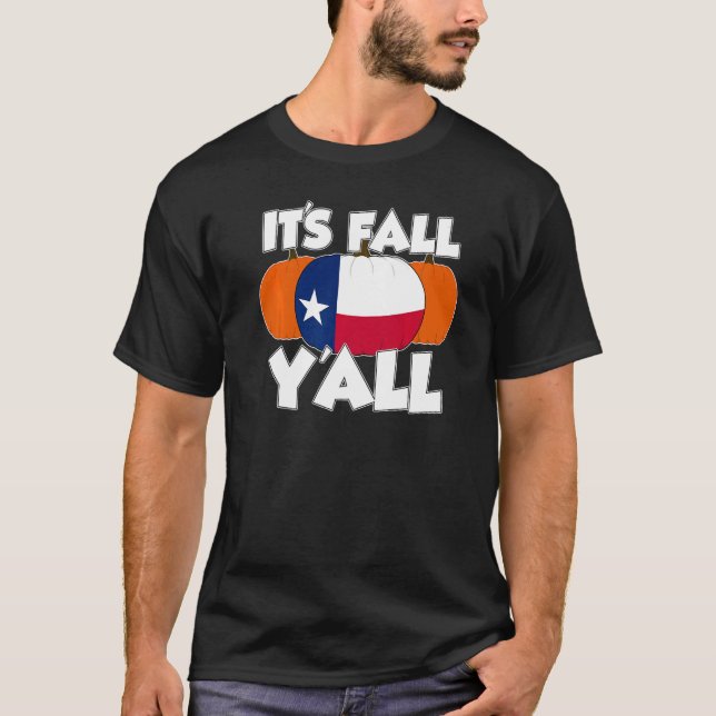 It's Fall Y'all Thanksgiving Pumpkin Texas   T-Shirt (Front)