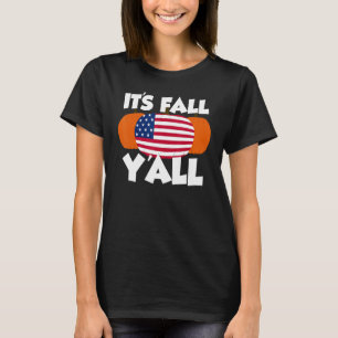 It's Fall Y'all Thanksgiving Pumpkin USA T-Shirt