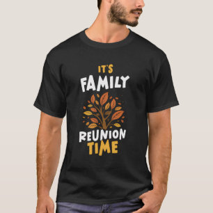 It'S Family Reunion Time Meeting Families Gatherin T-Shirt