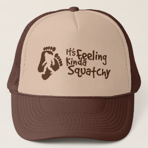 It's Feeling Kinda Squatchy Trucker Hat