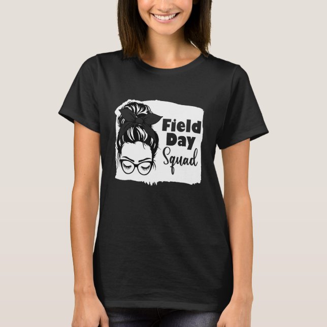 Its Field Day Squad Messy Bun Its Field Day Teache T-Shirt (Front)