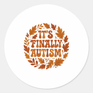It's Finally Autism Autumn Classic Round Sticker