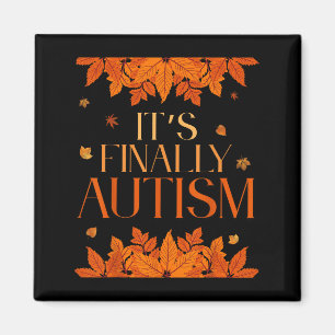 Its Finally Autism Autumn Magnet