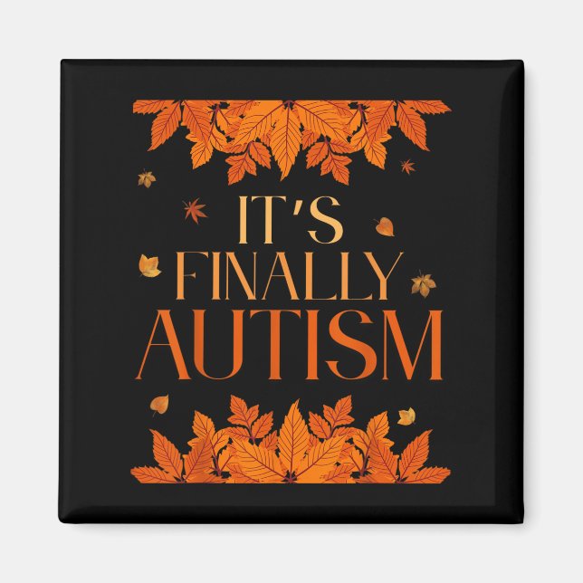 Its Finally Autism Autumn  Magnet (Front)