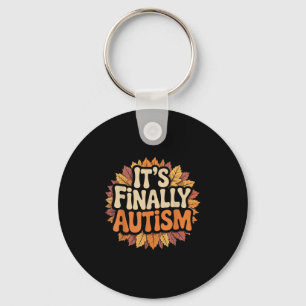 Its Finally Autism Autumn Quote  Key Ring