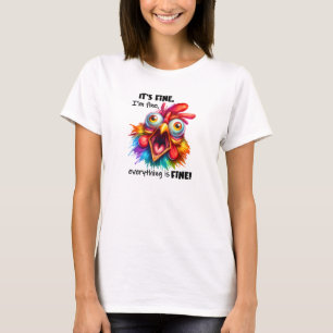 It's fine everthing is fine screaming rooster T-Shirt