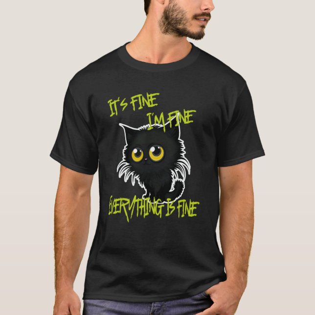 It's fine everything is fine Cat Dad Cat T-Shirt (Front)